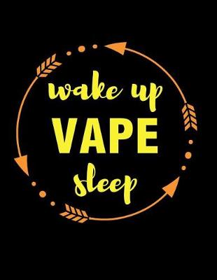 Book cover for Wake Up Vape Sleep Gift Notebook for Vape Smoker