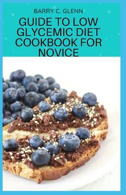 Book cover for Guide to Low Glycemic Diet Cookbook For Novice