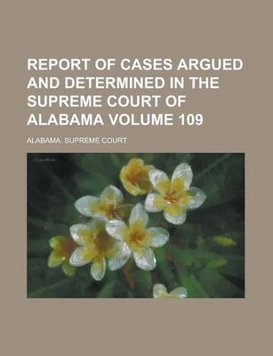 Book cover for Report of Cases Argued and Determined in the Supreme Court of Alabama (Volume 47)