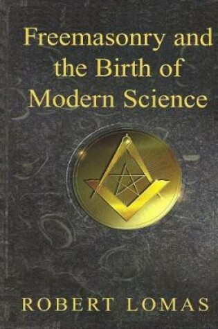 Cover of Freemasonry and the Birth of Modern Science