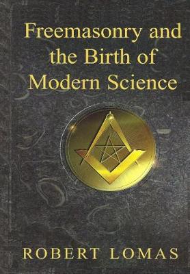 Book cover for Freemasonry and the Birth of Modern Science