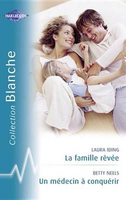 Book cover for La Famille Revee - Un Medecin a Conquerir (Harlequin Blanche)