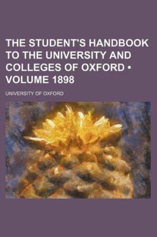 Cover of The Student's Handbook to the University and Colleges of Oxford (Volume 1898)