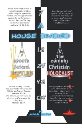 Cover of A House Divided-7 Events Before Rapture & The Coming Christian Holocaust