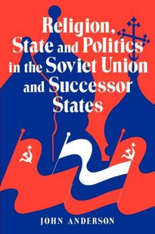 Cover of Religion, State and Politics in the Soviet Union and Successor States
