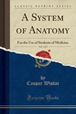 Book cover for A System of Anatomy, Vol. 1 of 2