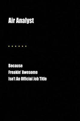 Book cover for Air Analyst Because Freakin' Awesome Isn't an Official Job Title