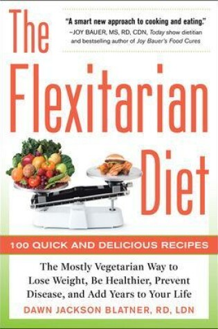 Cover of The Flexitarian Diet: The Mostly Vegetarian Way to Lose Weight, Be Healthier, Prevent Disease, and Add Years to Your Life