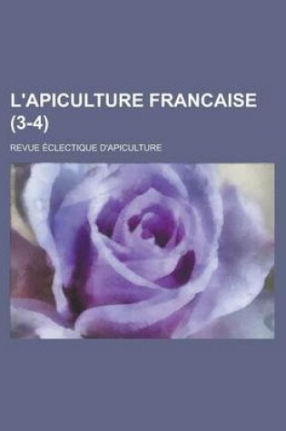 Cover of L'Apiculture Francaise; Revue Eclectique D'Apiculture (3-4 )