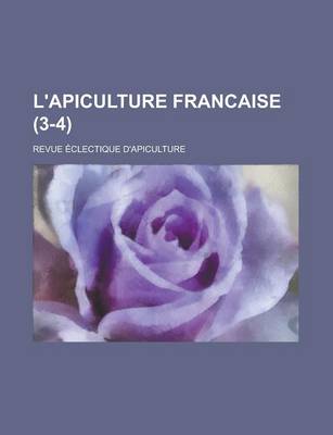 Book cover for L'Apiculture Francaise; Revue Eclectique D'Apiculture (3-4 )