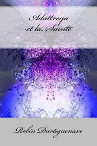 Cover of Adattreya Et La Sainte