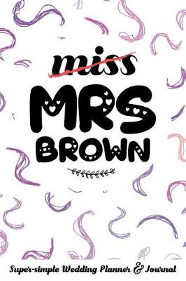 Book cover for Miss Mrs Brown Super-Simple Wedding Planner & Journal