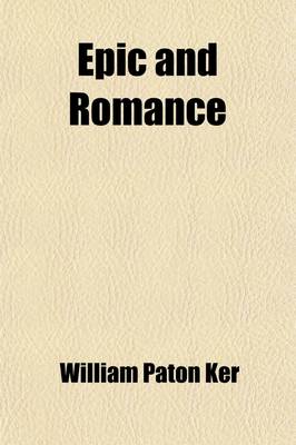 Book cover for Epic and Romance; Essays on Medieval Literature
