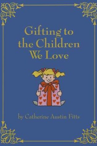 Cover of Gifting to the Children We Love