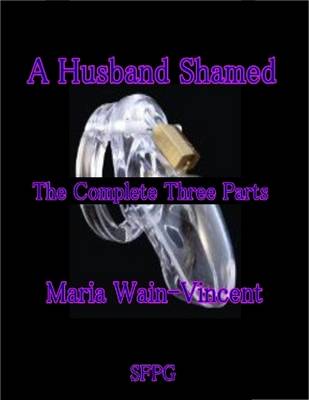 Book cover for A Husband Shamed - The Complete Three Parts