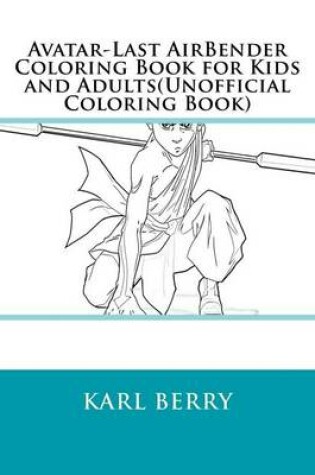 Cover of Avatar-Last Airbender Coloring Book for Kids and Adults(unofficial Coloring Book)