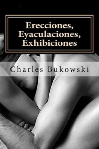 Cover of Erecciones, Eyaculaciones, Exhibiciones