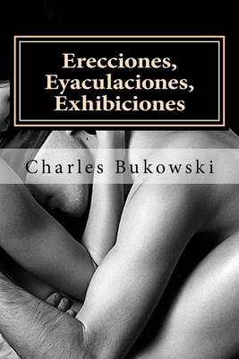 Book cover for Erecciones, Eyaculaciones, Exhibiciones