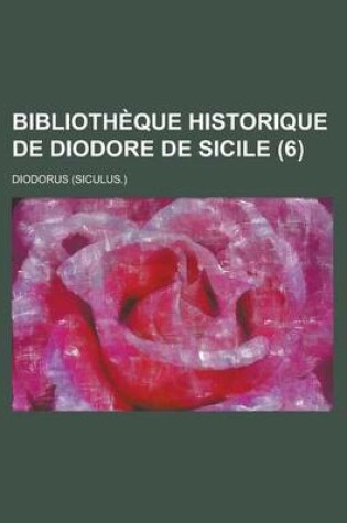 Cover of Bibliotheque Historique de Diodore de Sicile (6)