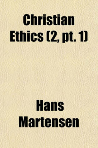 Cover of Christian Ethics (Volume 2, PT. 1); Special Part PT. 1, Individual Ethics, Tr. from the Author's German Ed. by William Affleck PT. 2, Social Ethics, Tr. from the Author's German Ed. by Sophia Taylor