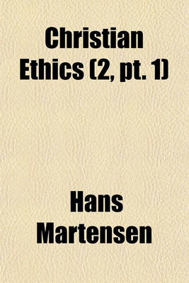 Book cover for Christian Ethics (Volume 2, PT. 1); Special Part PT. 1, Individual Ethics, Tr. from the Author's German Ed. by William Affleck PT. 2, Social Ethics, Tr. from the Author's German Ed. by Sophia Taylor