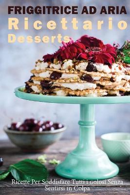 Book cover for Friggitrice ad Aria Ricettario Desserts