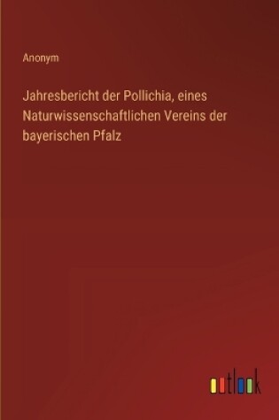 Cover of Jahresbericht der Pollichia, eines Naturwissenschaftlichen Vereins der bayerischen Pfalz