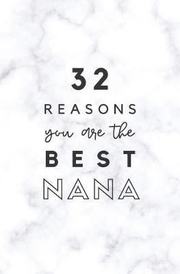 Book cover for 32 Reasons You Are The Best Nana
