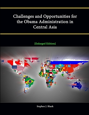 Book cover for Challenges and Opportunities for the Obama Administration in Central Asia [Enlarged Edition]