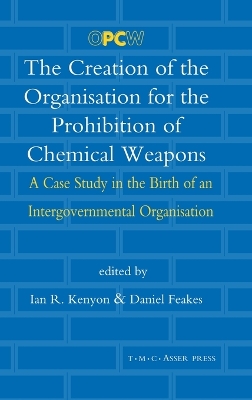 Book cover for The Creation of the Organisation for the Prohibition of Chemical Weapons