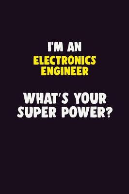 Book cover for I'M An Electronics Engineer, What's Your Super Power?