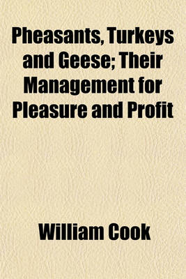 Book cover for Pheasants, Turkeys and Geese; Their Management for Pleasure and Profit