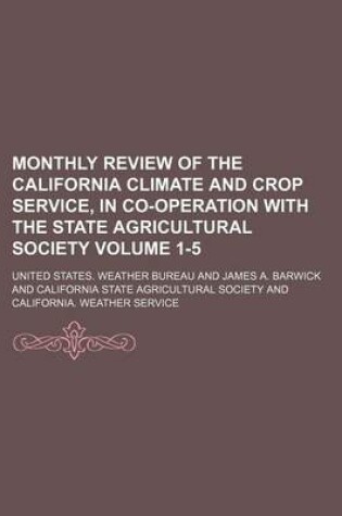 Cover of Monthly Review of the California Climate and Crop Service, in Co-Operation with the State Agricultural Society Volume 1-5