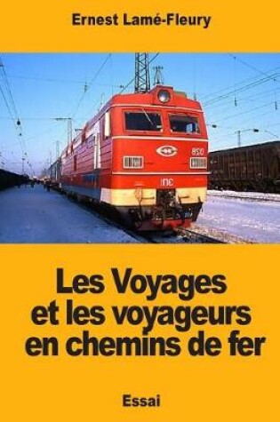 Cover of Les Voyages et les voyageurs en chemins de fer