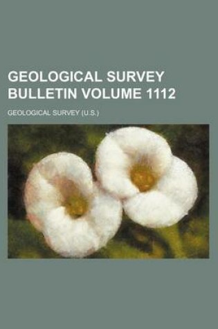 Cover of Geological Survey Bulletin Volume 1112