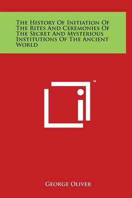 Book cover for The History of Initiation of the Rites and Ceremonies of the Secret and Mysterious Institutions of the Ancient World