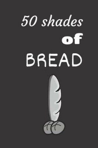 Cover of 50 shades of bread