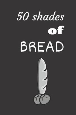 Book cover for 50 shades of bread