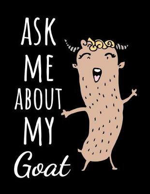 Book cover for Ask Me About My Goat