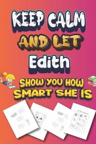 Cover of keep calm and let Edith show you how smart she is