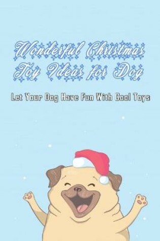 Cover of Wonderful Christmas Toy Ideas for Dog