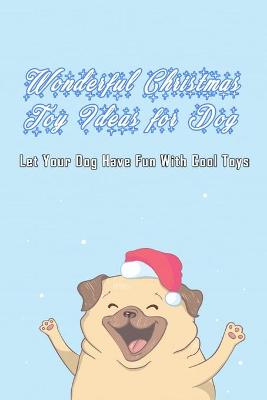 Book cover for Wonderful Christmas Toy Ideas for Dog