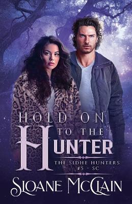 Book cover for Hold On To The Hunter