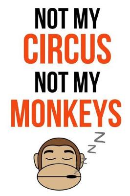 Book cover for Not My Circus Not My Monkeys