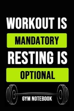 Cover of Workout Is Mandatory Resting Is Optional