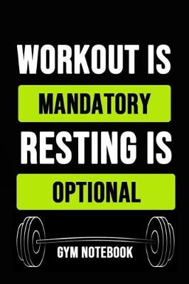 Book cover for Workout Is Mandatory Resting Is Optional