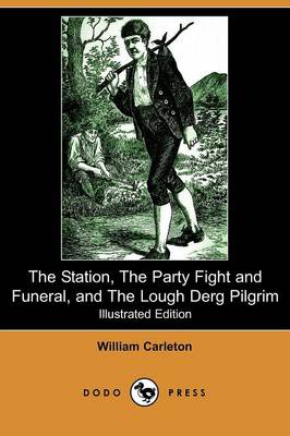 Book cover for The Station, the Party Fight and Funeral, and the Lough Derg Pilgrim(Dodo Press)