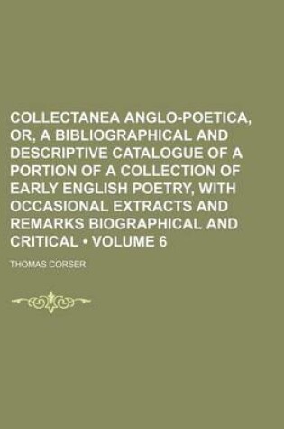 Cover of Bibliographical and Descriptive Catalogue of a Portion of a Collection of Early English Poetry, with Occasional Extracts and Remarks Biographical and