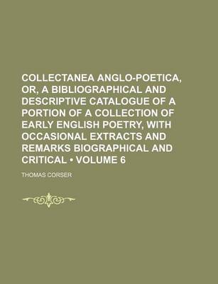 Book cover for Bibliographical and Descriptive Catalogue of a Portion of a Collection of Early English Poetry, with Occasional Extracts and Remarks Biographical and