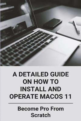 Cover of A Detailed Guide On How To Install And Operate MacOS 11